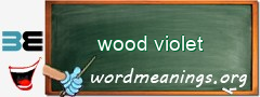 WordMeaning blackboard for wood violet
